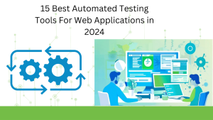 15 Best Automated Testing Tools For Web Applications In 2024