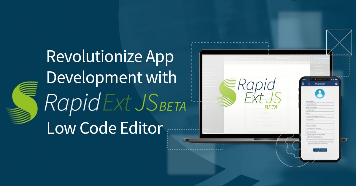 Revolutionize App Development with Rapid Ext JS Beta Low Code Editor
