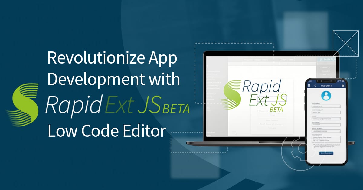 Revolutionize App Development with Rapid Ext JS Beta Low Code Editor
