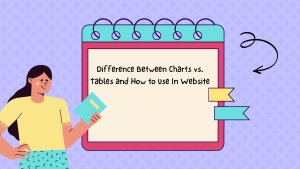 difference between charts vs tables and how to use in website