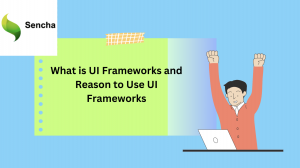 What Is UI Frameworks and Reason to Use UI Frameworks