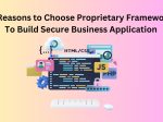 5 Reasons to Choose Proprietary Framework To Build Secure Business Application