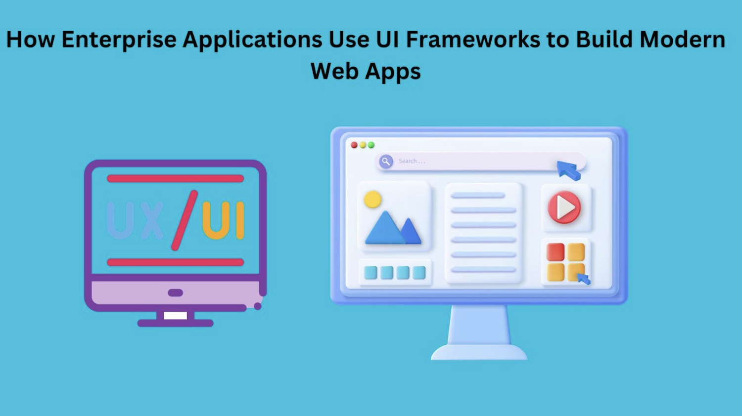 How Enterprise Applications Use UI Frameworks to Build Modern Web Apps