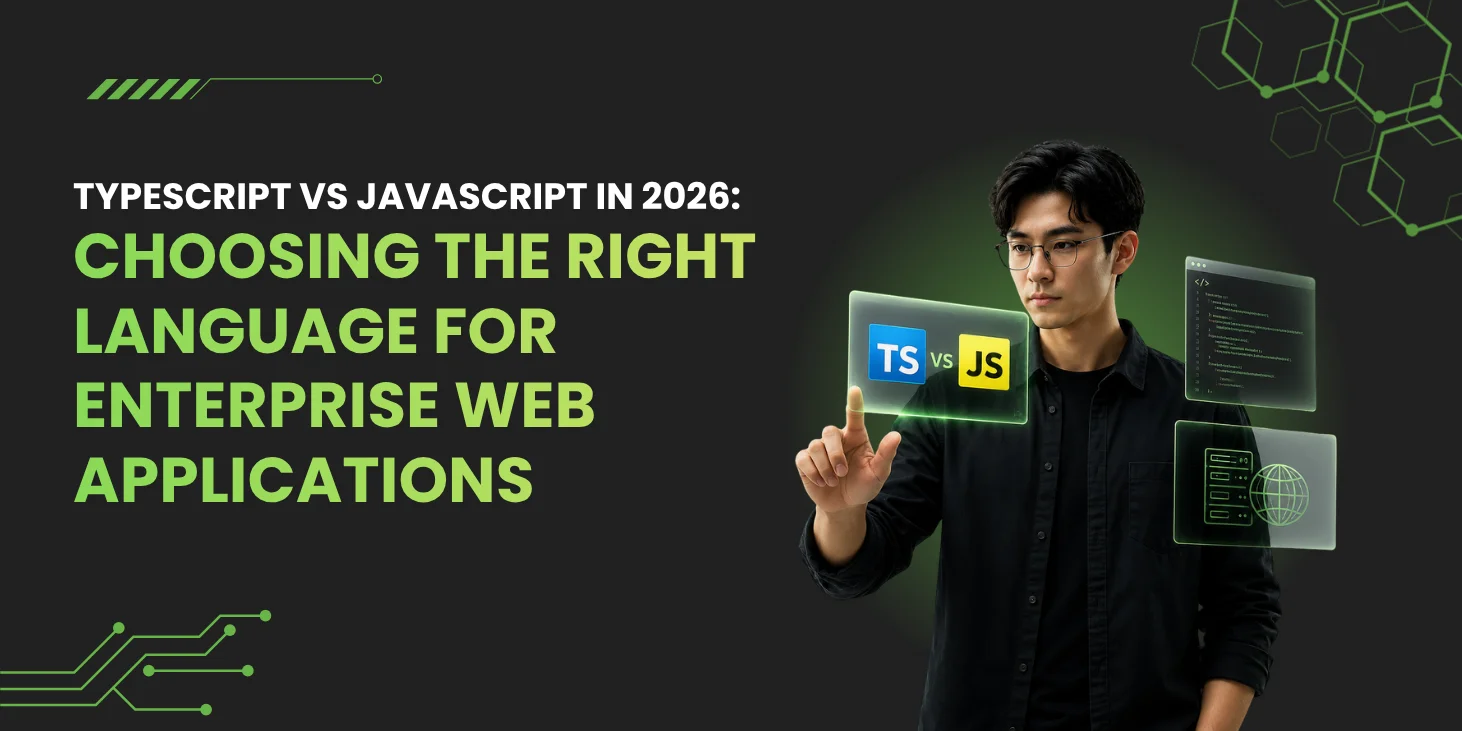 TypeScript vs JavaScript in 2026: Choosing the Right Language for Enterprise Web Applications