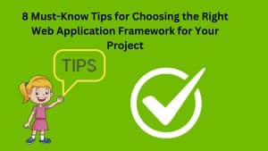 8 Must-Know Tips for Choosing the Right Web Application Framework for Your Project