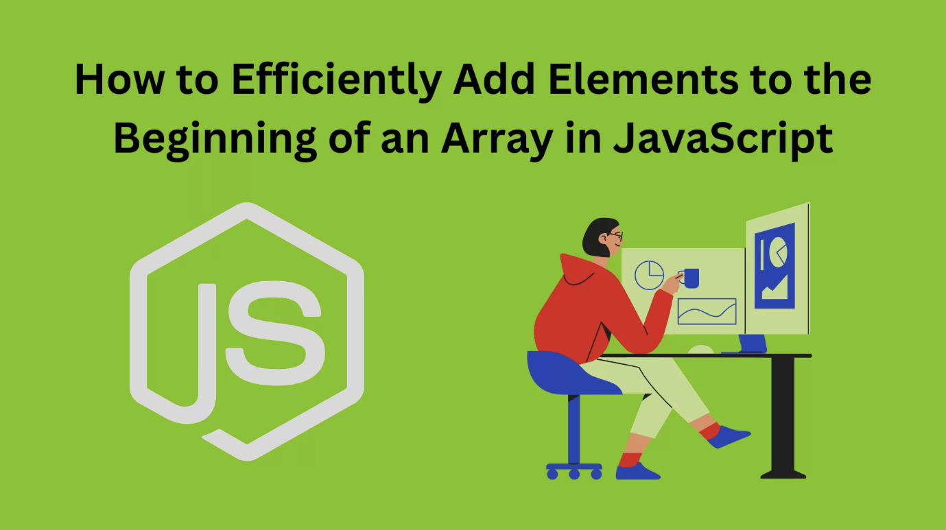 How to Efficiently Add Elements to the Beginning of an Array in JavaScript