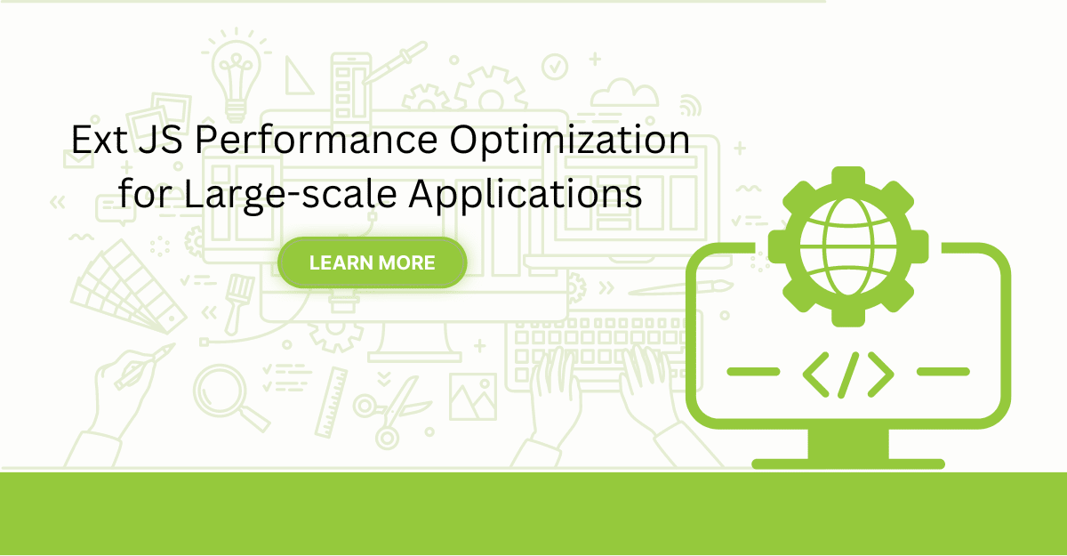 Ext JS Performance Optimization for Large-scale Applications