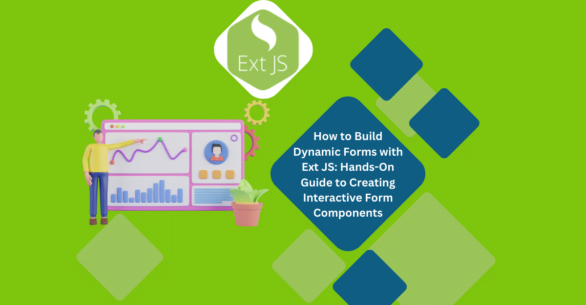 Ext JS Dynamic Forms: Hands-On Guide to Create Data Forms