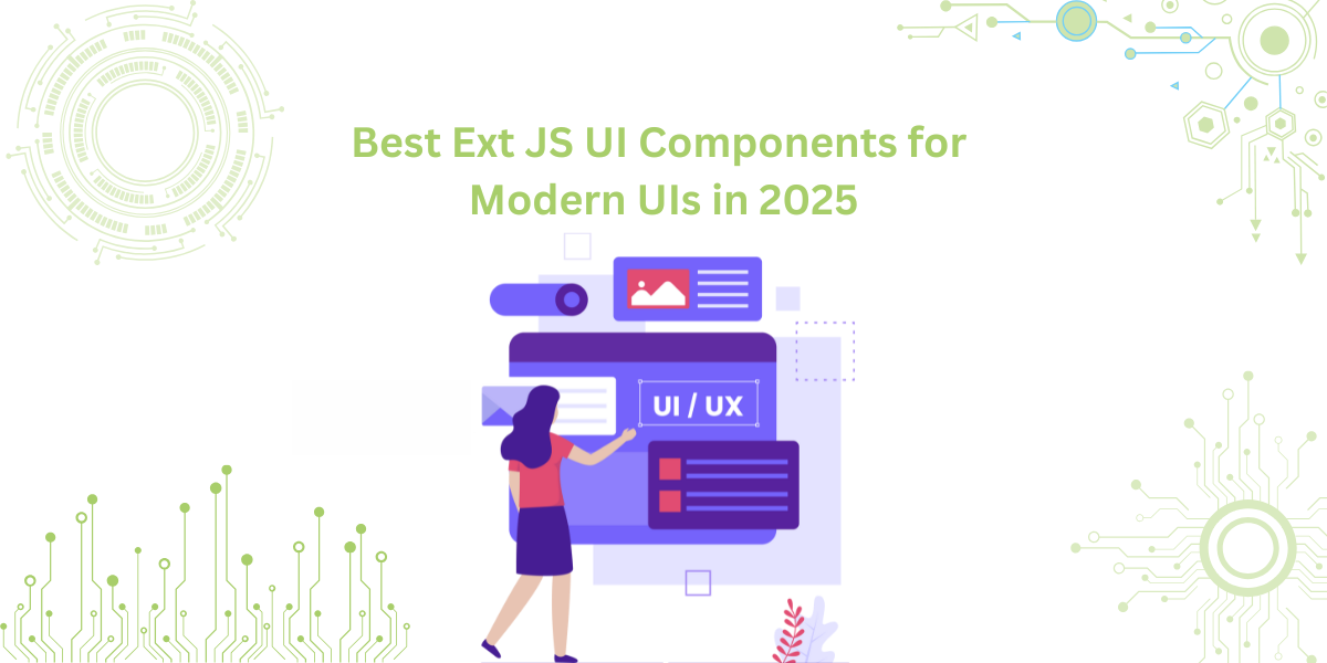 Best Ext JS UI Components for Modern UIs in 2025
