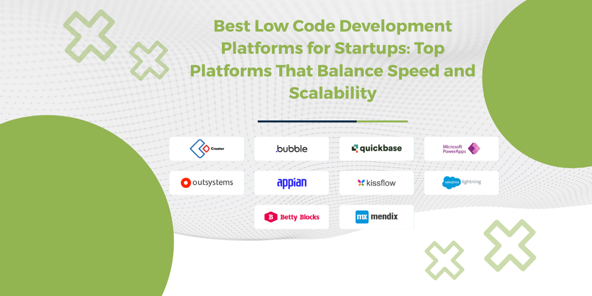 Best Low Code Development Platforms for Startups: Top Platforms That Balance Speed and Scalability