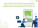 Top Criteria for Selecting Scalable Application Development Platforms