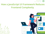 How a JavaScript UI Framework <span>Reduces Frontend Complexity</span>
