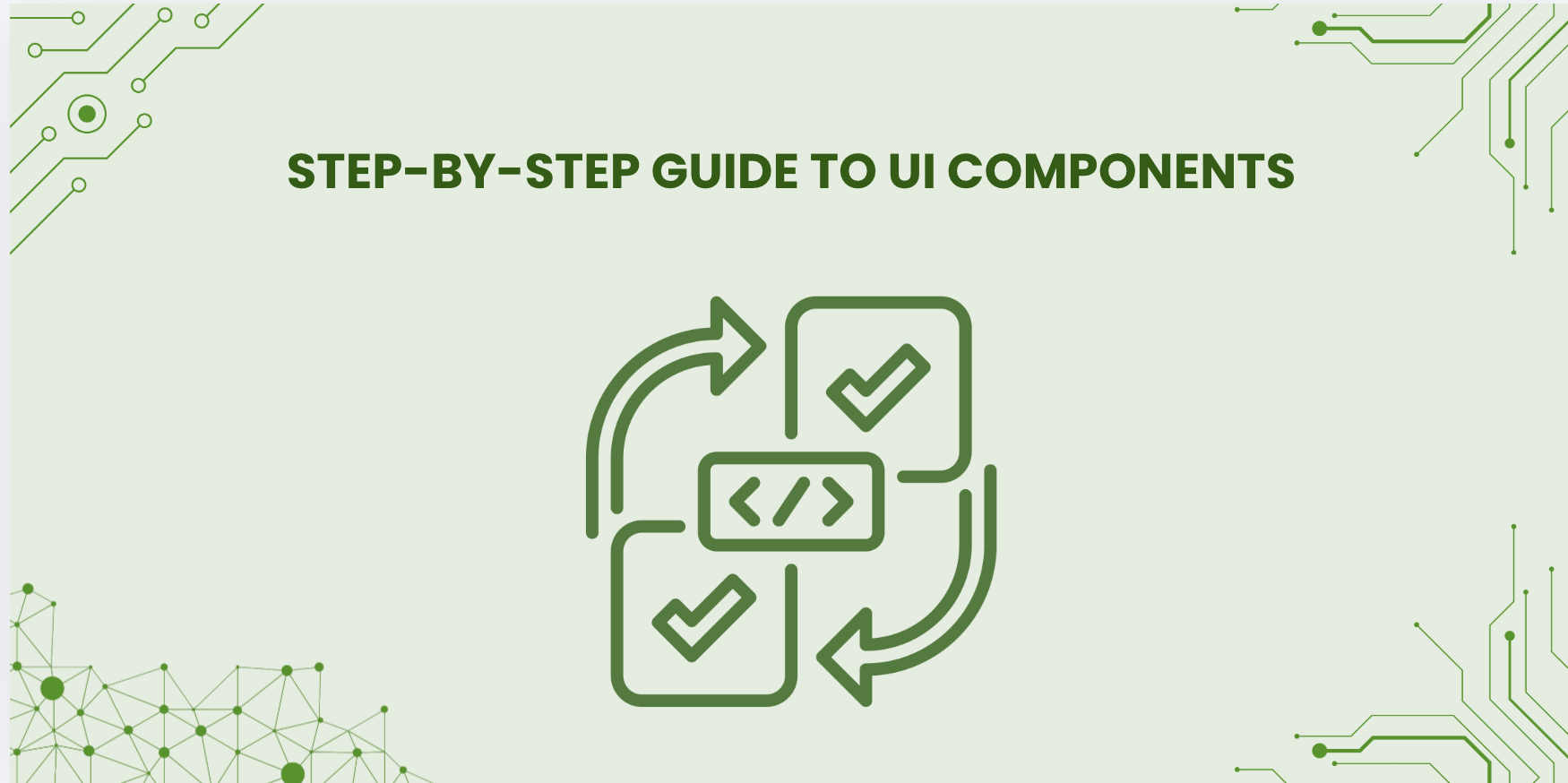 A Step-by-Step Guide To UI Components
