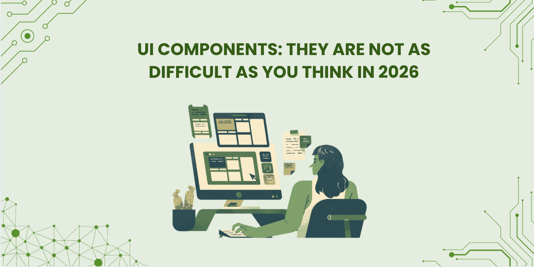 UI Components: They Are Not as Difficult as You Think in 2026