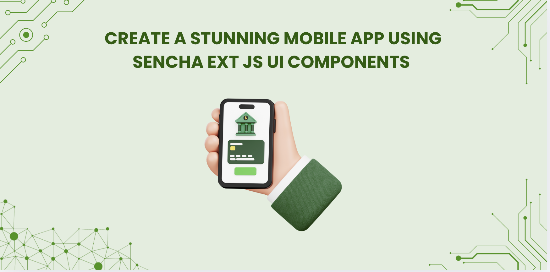How to Create a Stunning Mobile App Using Sencha Ext JS UI Components (Enterprise Guide for 2026)