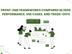 Front-End Frameworks Compared in 2026: <span>Performance, Use Cases, and Trade-offs</span>