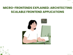Micro-Frontends Explained: <span>Architecting Scalable Frontend Applications</span>