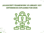 JavaScript Framework vs Library: <span>Key Differences Explained for 2026</span>