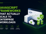 7 JavaScript Frameworks That Actually <span>Scale to Enterprise Workloads</span>