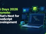 What JS Days 2026 Keynote Revealed About <span>the Next Era of Development</span>