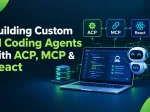 Building Custom AI Coding Agents with <span>ACP, MCP & React</span>