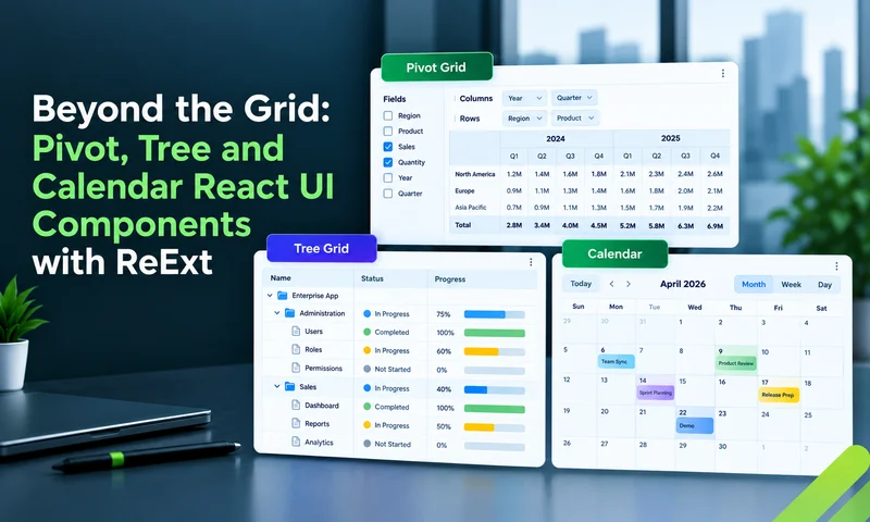 Beyond the Grid: Pivot, Tree and Calendar React UI Components with ReExt