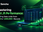 Mastering Ext JS Performance: <span>Scaling Data Grids from 500 to 1,000,000+ Records</span>