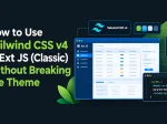 How to Use Tailwind CSS v4 in Ext JS (Classic) Without Breaking the Theme